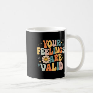 Your Feelings Are Valid Mental Health Problems Men Coffee Mug