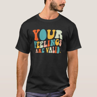 Your Feelings Are Valid Retro Mental Health Awaren T-Shirt