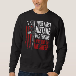 Your First Mistake Thinking I Was One Of The Sheep Sweatshirt