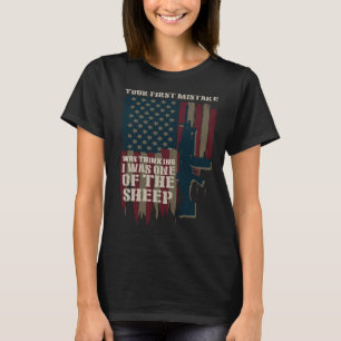 Your First Mistake Thinking I Was One Of The Sheep T-Shirt