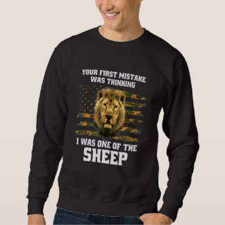 Your First Mistake Was Thinking I Was One Of The S Sweatshirt