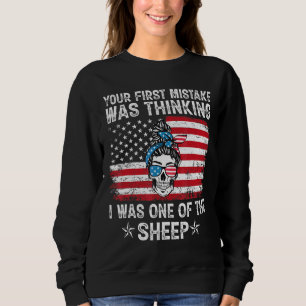 Your First Mistake Was Thinking I Was One Of The S Sweatshirt