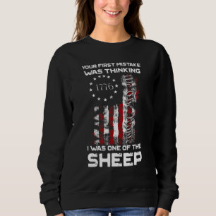 Your First Mistake Was Thinking I Was One Of The S Sweatshirt