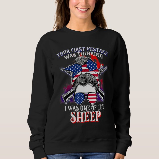 Your First Mistake Was Thinking I Was One Of The S Sweatshirt (Front)