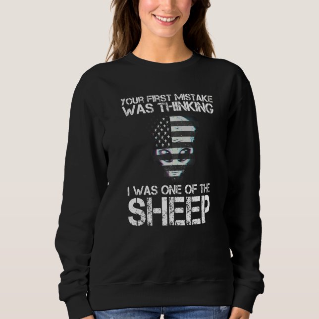 Your First Mistake Was Thinking I Was One Of The S Sweatshirt (Front)