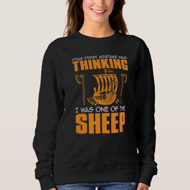 Your First Mistake Was Thinking I Was One Of The S Sweatshirt (Front)