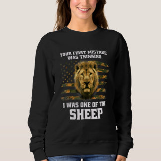 Your First Mistake Was Thinking I Was One Of The S Sweatshirt