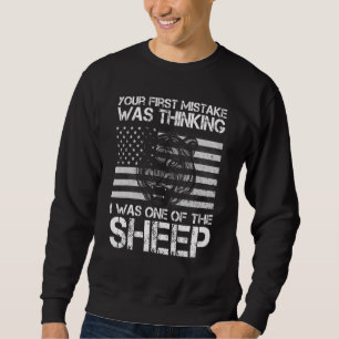 Your First Mistake Was Thinking I Was One Of The S Sweatshirt