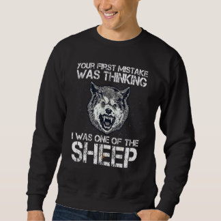 Your First Mistake Was Thinking I Was One Of The S Sweatshirt