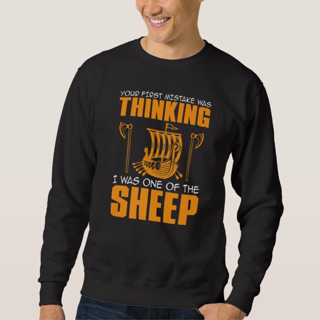 Your First Mistake Was Thinking I Was One Of The S Sweatshirt (Front)