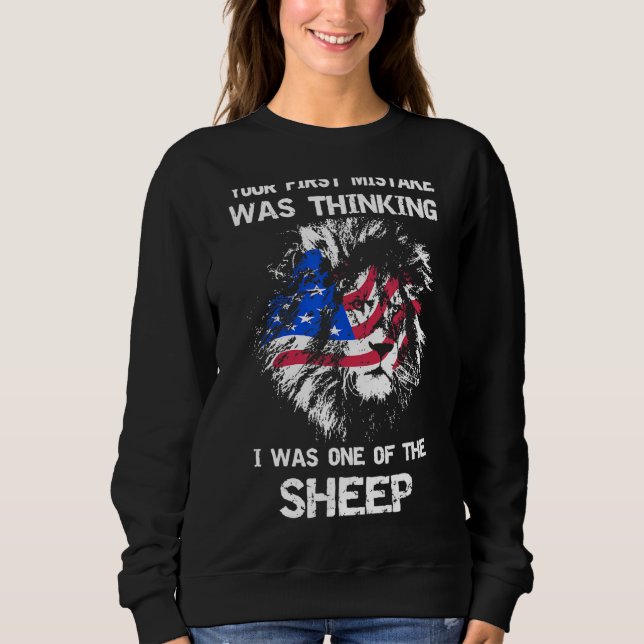 Your First Mistake Was Thinking I Was One Of The S Sweatshirt (Front)