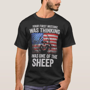 Your First Mistake Was Thinking I Was One Of The S T-Shirt