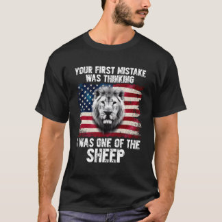 Your First Mistake Was Thinking I Was One Of The S T-Shirt