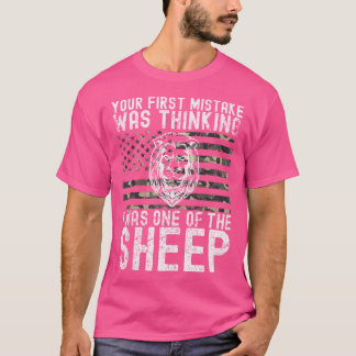Your First Mistake Was Thinking I Was One Of The S T-Shirt
