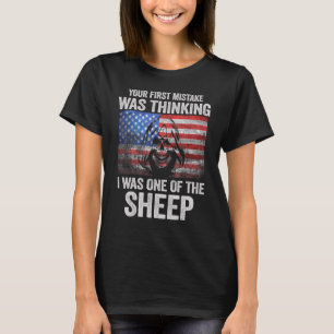 Your First Mistake Was Thinking I Was One Of The S T-Shirt