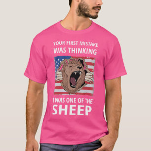 Your First Mistake Was Thinking I Was One Of The S T-Shirt