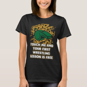 Your First Wrestling Lesson Is Free  Wrestling Coa T-Shirt
