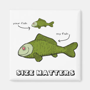 Your Fish. My Fish. Size Matters?! Magnet