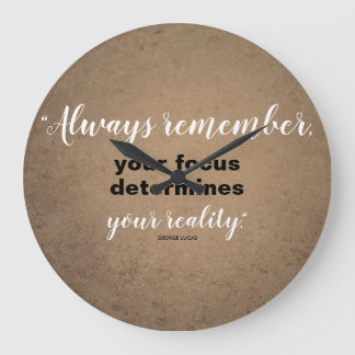 Your Focus Determines Your Reality Large Clock