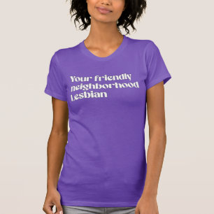 Your friendly neighbourhood lesbian T-Shirt