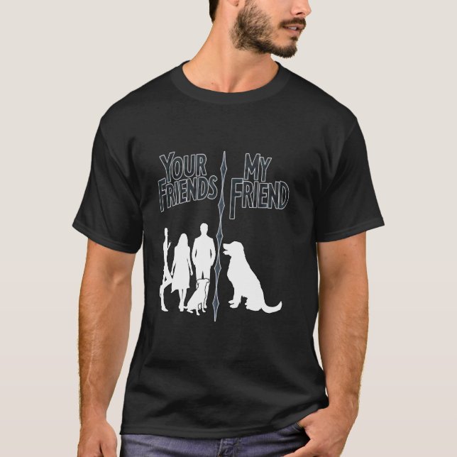 Your Friends vs My Friend Funny Introvert pet dog  T-Shirt (Front)