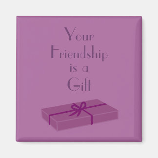Your Friendship is a Gift magnet