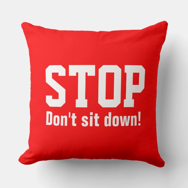 Your funny saying: STOP Don't sit down Cushion (Front)