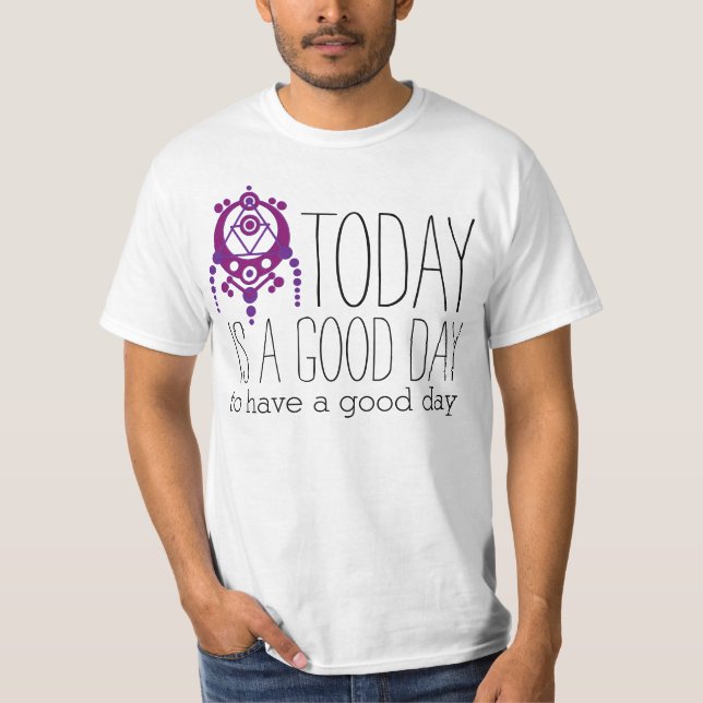 Your funny sayings: today is a good day to ... T-Shirt (Front)