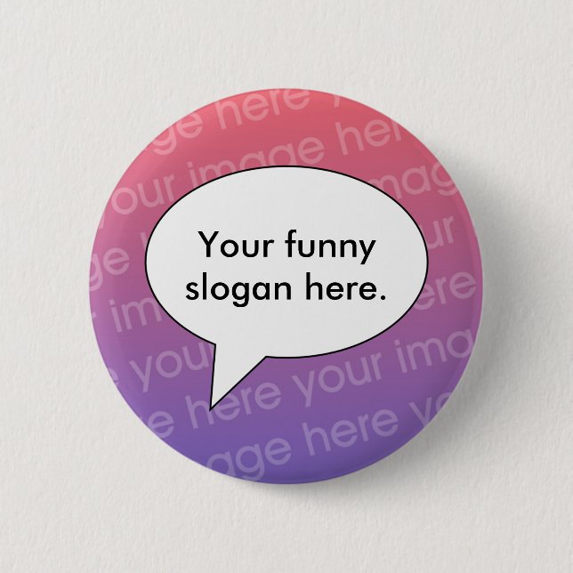 your-funny-slogan-here01 6 cm round badge (Front)