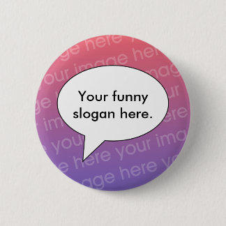 your-funny-slogan-here01 6 cm round badge