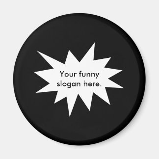your-funny-slogan-here01 magnet