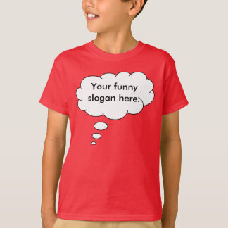 your-funny-slogan-here01 T-Shirt