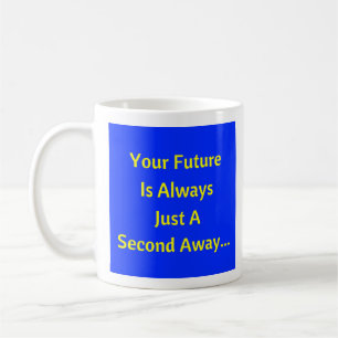 Your Future Is A Second Away - Mug-A-Tude Coffee M Mug