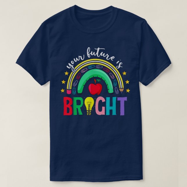 Your Future Is Bright Back To School Cute Rainbow  T-Shirt (Design Front)