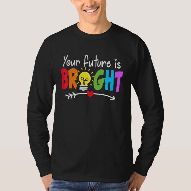 Your Future Is Bright Back To School For Teacher T-Shirt (Front)