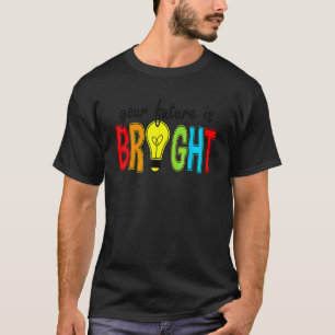 Your Future Is Bright Back To School Teacher T-Shirt