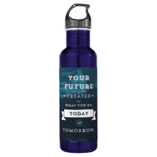Your Future Is Created By What You Do Today. 710 Ml Water Bottle
