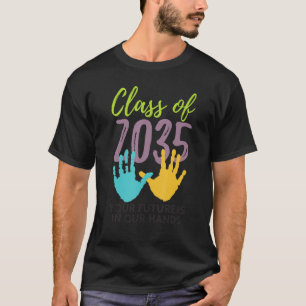 Your Future Is In Our Hands Class Of 2035 Kinderga T-Shirt