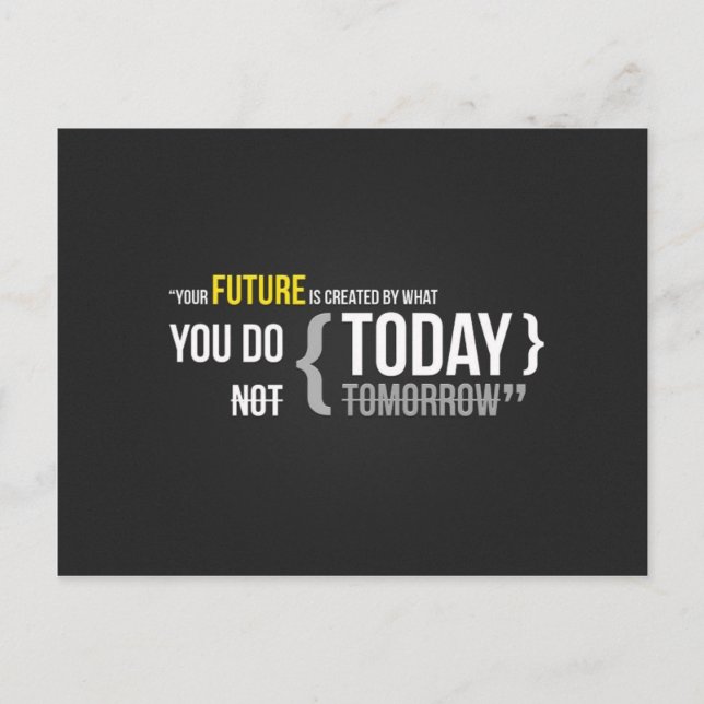 Your future is what you do today, not tomorrow postcard (Front)