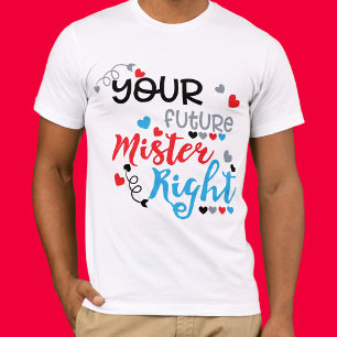 Your Future Mister Right T-Shirt