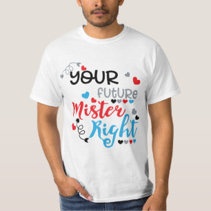 Your Future Mister Right T-Shirt