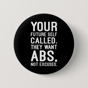 Your Future Self Called. They Want Abs 6 Cm Round Badge