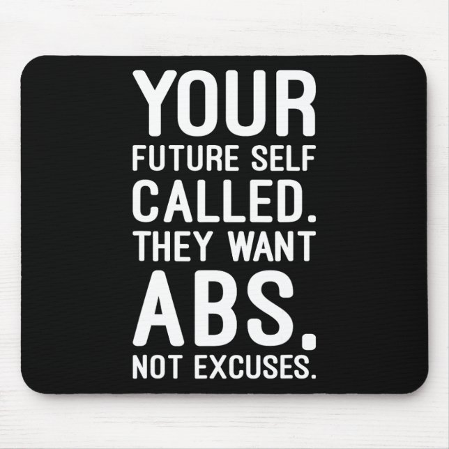 Your Future Self Called. They Want Abs  Mouse Mat (Front)
