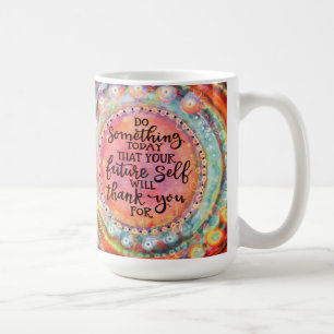 Your Future Self Will Thank You Coffee Mug