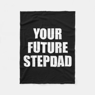 Your Future Stepdad Quote Fleece Blanket