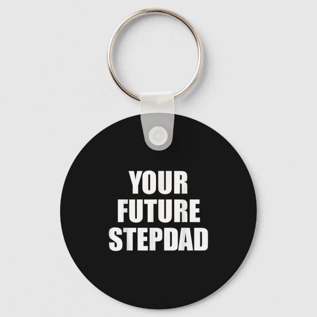 Your Future Stepdad Quote  Key Ring (Front)