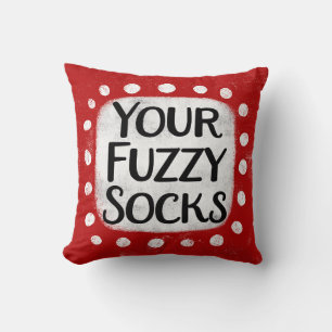 Your Fuzzy Socks Throw Pillow