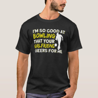 Your Girlfriend Cheers For Me Pins Bowling Spare T-Shirt