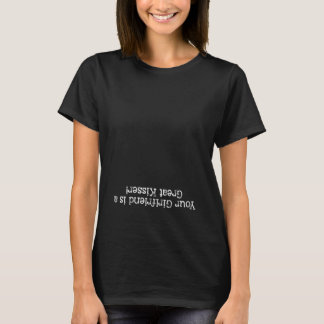 Your Girlfriend Is A Great Kisser 6 T-Shirt
