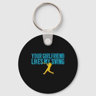 Your Girlfriend Likes My Swing Funny Baseball Key Ring